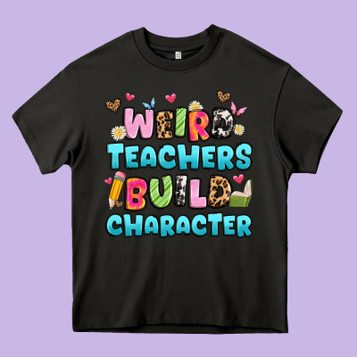 Weird Teachers Build Character Heavy Core Tee Designed By Artiststas