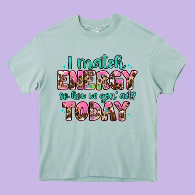 I Match Energy So How We Gon' Act Heavy Core Tee Designed By Artiststas