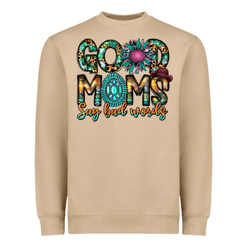 Good Moms Say Bad Words Heavyweight Sweatshirt by CowhideDigitalArt | Teevron