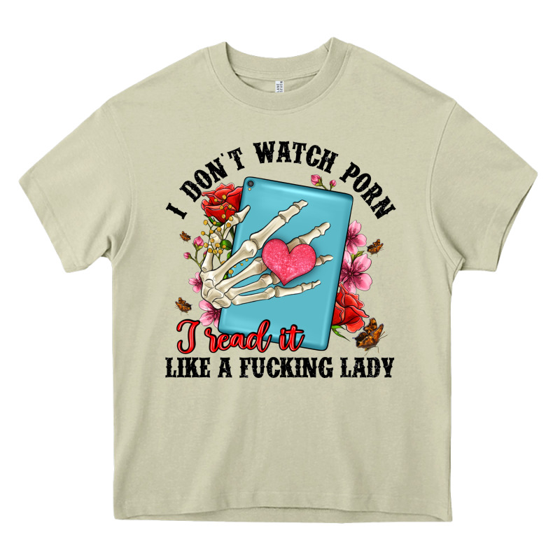 I Don T Watch Porn I Read It Like A Fucking Lady Heavy Core Tee by Artiststas | Teevron
