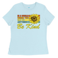 Baby Blue In A World Where You Can Be Anything Be Kind Ladies Tee - Bettercallsaul