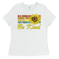White In A World Where You Can Be Anything Be Kind Ladies Tee - Bettercallsaul
