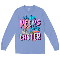Colony Blue Oh for peeps sake Easter Day Long Sleeve Tee - CowGirlArtShop