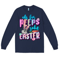 Navy Oh for peeps sake Easter Day Long Sleeve Tee - CowGirlArtShop