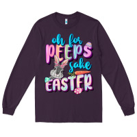 Plum Oh for peeps sake Easter Day Long Sleeve Tee - CowGirlArtShop