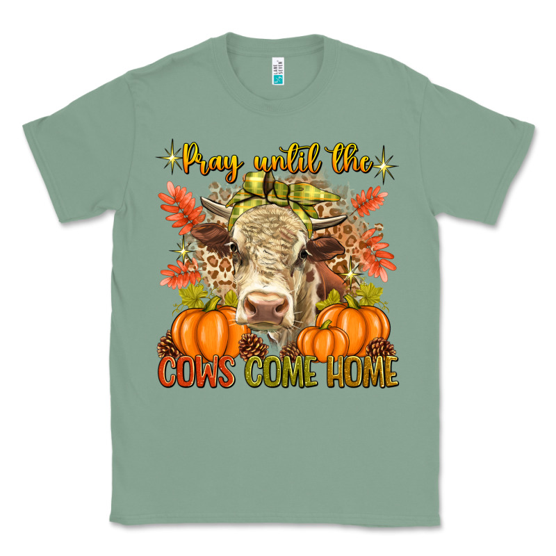 Pray Till The Cows Come Home Classic Tee by texasbilliewilder | Teevron