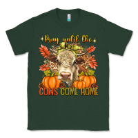 Sports Green Pray Till The Cows Come Home Classic Tee - texasbilliewilder