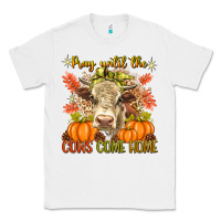 White Pray Till The Cows Come Home Classic Tee - texasbilliewilder