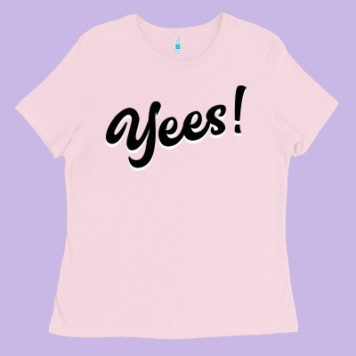 Yees! Ladies Tee Designed By Bettercallsaul