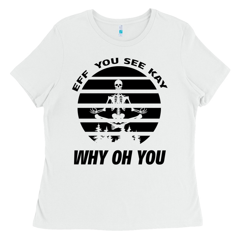 Eff You See Kay Why Oh You Skeleton Yogas Vintage Ladies Tee by Bettercallsaul | Teevron