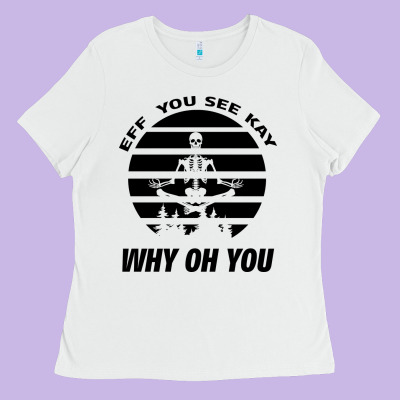 Eff You See Kay Why Oh You Skeleton Yogas Vintage Ladies Tee Designed By Bettercallsaul