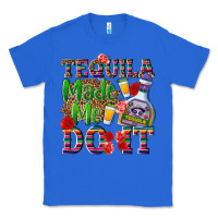 True Royal Tequila made me do it Classic Tee - NancyCooperArtShop