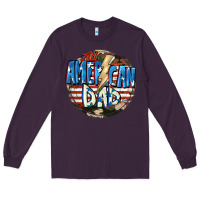 Plum All american dad 4th of july Long Sleeve Tee - CowGirlArtShop