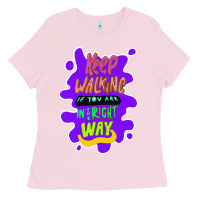 Bubblegum Pink Keep walking if you are in the right way Ladies Tee - Bettercallsaul