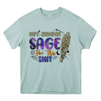 Not Enough  Sage For This Shit Heavy Core Tee | Teevron