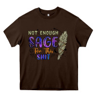 Chocolate Brown not enough  sage for this shit Heavy Core Tee - Artiststas