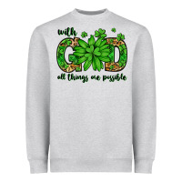 With God All Things Are Possible St. Patrick's Day Heavyweight Sweatshirt | Teevron