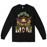 Black Nacho average mom Mother's Day Long Sleeve Tee - HowdyJamesFarm