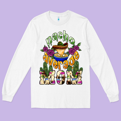 Nacho Average Mom Mother's Day Long Sleeve Tee Designed By Howdyjamesfarm