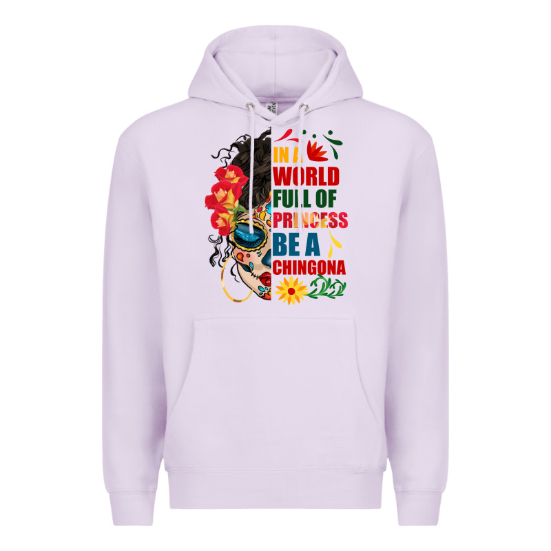 In A World Full Of Princess Be A Chingona Premium Hoodie by BundleAndBundleShop | Teevron