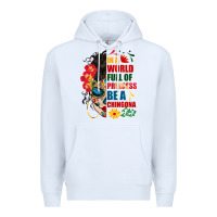 White in a world full of princess be a chingona Premium Hoodie - BundleAndBundleShop