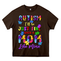 Chocolate Brown autism i'll be just fine with a mom like mine Heavy Core Tee - Artiststas