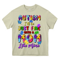 Autism I'll Be Just Fine With A Mom Like Mine Heavy Core Tee | Teevron
