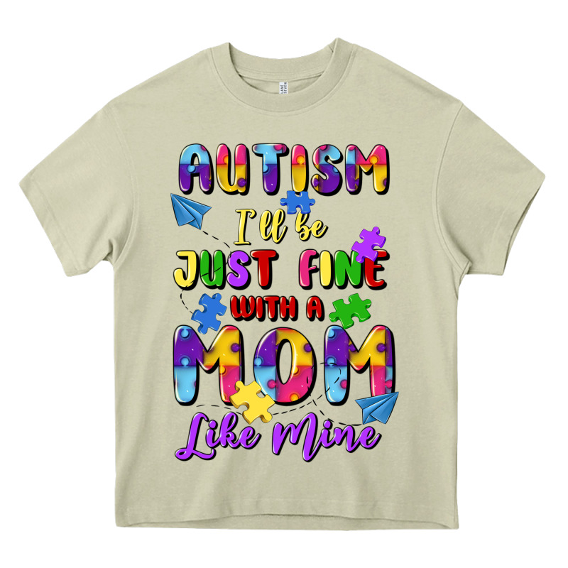 Autism I'll Be Just Fine With A Mom Like Mine Heavy Core Tee by Artiststas | Teevron