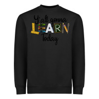 Black Y'all Gonna Learn Today Heavyweight Sweatshirt - LillyAllenDesigns