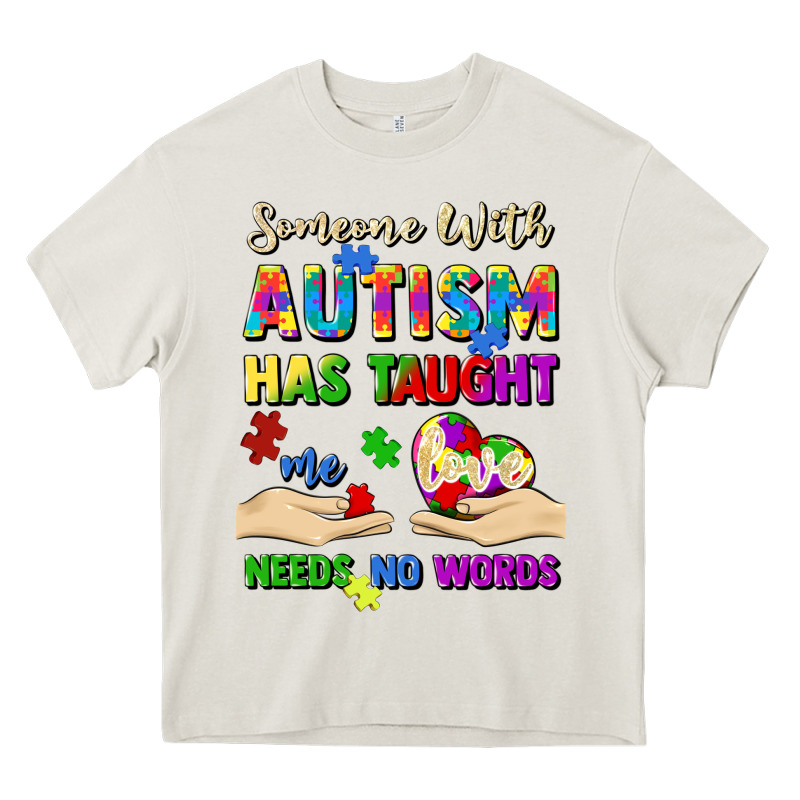 Someone With Autism Has Taught Me Love Needs No Wo Heavy Core Tee by Artiststas | Teevron