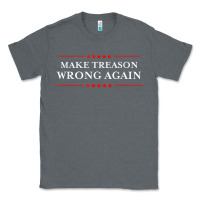Charcoal Heather Make Treason Wrong Again Political Resist Lying Anti-Trump Classic Tee - minhPixels