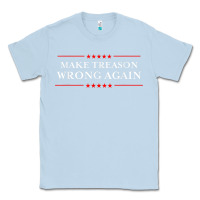 Dusty Blue Make Treason Wrong Again Political Resist Lying Anti-Trump Classic Tee - minhPixels