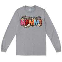 Blessed To Be Called Mammy Long Sleeve Tee | Teevron