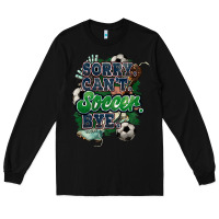 Black Sorry can't Soccer bye Long Sleeve Tee - HowdyJamesFarm