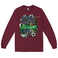 Burgundy Sorry can't Soccer bye Long Sleeve Tee - HowdyJamesFarm