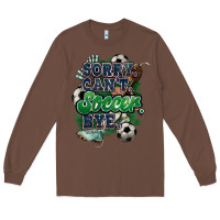 Chestnut Sorry can't Soccer bye Long Sleeve Tee - HowdyJamesFarm