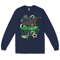 Navy Sorry can't Soccer bye Long Sleeve Tee - HowdyJamesFarm