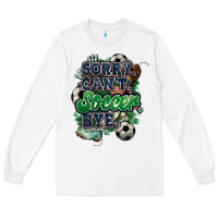 White Sorry can't Soccer bye Long Sleeve Tee - HowdyJamesFarm