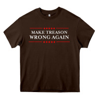 Chocolate Brown Make Treason Wrong Again Political Resist Lying Anti-Trump Heavy Core Tee - minhPixels