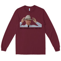 Burgundy Bob Katter ain_t spending any time on it. Long Sleeve Tee - minhPixels