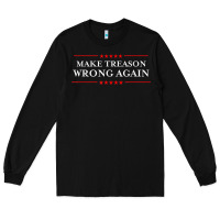 Black Make Treason Wrong Again Political Resist Lying Anti-Trump Long Sleeve Tee - minhPixels