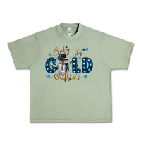 Oil Green baby its cold outside Urban Heavy Tee - CowGirlArtShop