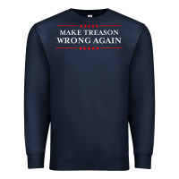 Navy Make Treason Wrong Again Political Resist Lying Anti-Trump Premium Sweatshirt - minhPixels