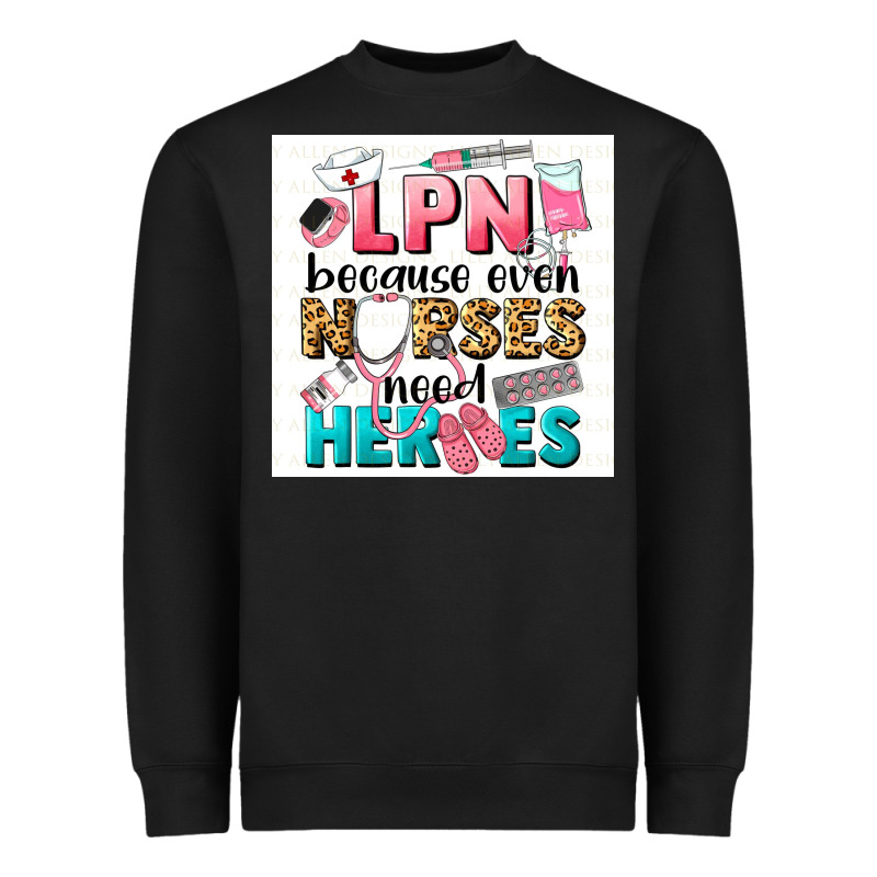 Lpn Because Nurses Need Heroes Heavyweight Sweatshirt by LillyAllenDesigns | Teevron