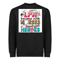 Black LPN because nurses need heroes Heavyweight Sweatshirt - LillyAllenDesigns