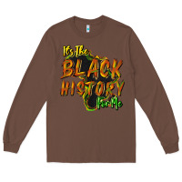 Chestnut It's the black history for me Long Sleeve Tee - HowdyJamesFarm