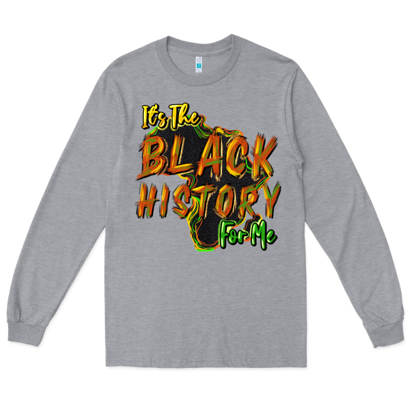 It's The Black History For Me Long Sleeve Tee by HowdyJamesFarm | Teevron