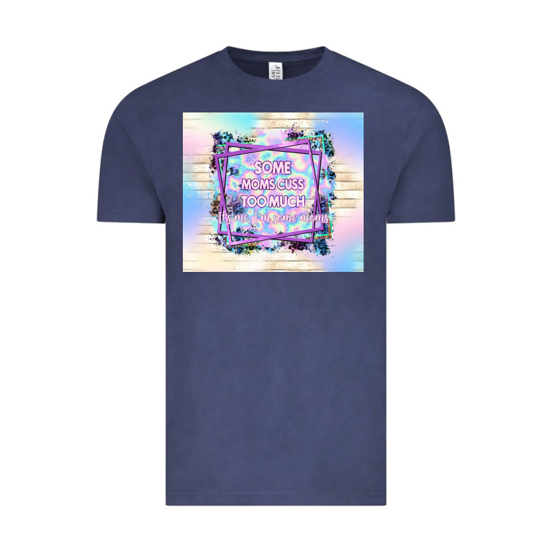 Some Moms Cuss Too Much It's Me I'm Some Moms Vintage Tee by TumblerDesignByShophia | Teevron