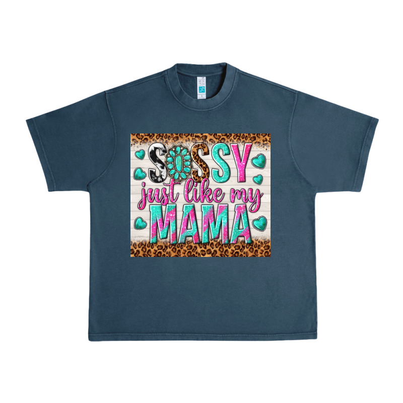 Sassy Just Like My Mama Urban Heavy Tee by TumblerDesignByShophia | Teevron