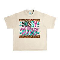 Sandshell sassy just like my mama Urban Heavy Tee - TumblerDesignByShophia
